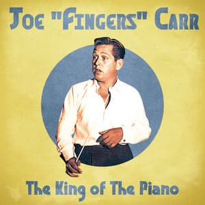 The King of The Piano - Joe "Fingers" Carr