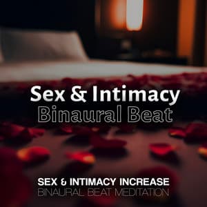 Sex & Intimacy - Binaural Beat - Sex & Intimacy Increase - Binaural Beat Meditation