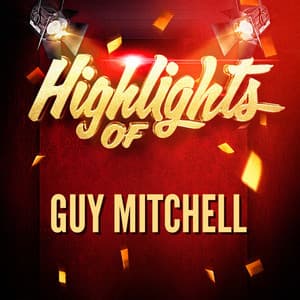 Highlights of Guy Mitchell - Guy Mitchell