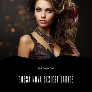 Bossa Nova Sexiest Ladies - Café Lounge Club