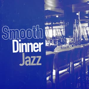 Smooth Dinner Jazz - Dinner Jazz