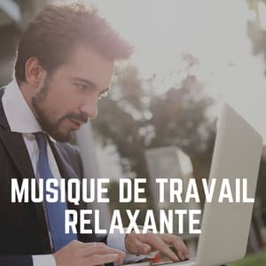 Musique de Travail Relaxante - Pensée Positive Académie