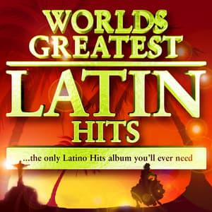 40 Worlds Greatest Latin Hits - The Only Latino Hits Album You'll Ever Need - The Latin Party Allstars