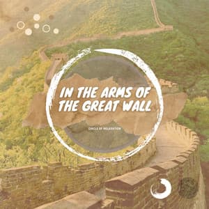 In the Arms of the Great Wall - Circle of Relaxation
