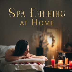Spa Evening at Home: 47 Minute Relaxing Session for Body, Mind & Soul - Home SPA Collection