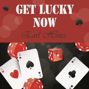 Get Lucky Now - Earl Hines