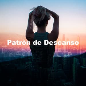 Patrón de Descanso - Sonidos Relajantes de Naturaleza