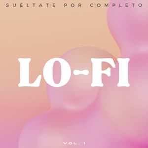 Lofi: Suéltate Por Completo Vol. 1 - Relájate Hip Hop