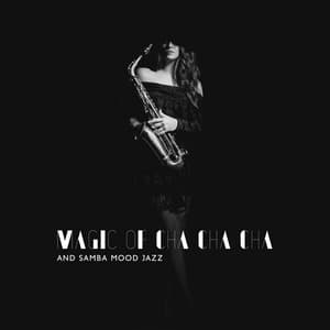 Magic of Cha Cha Cha and Samba Mood Jazz - Great Jam