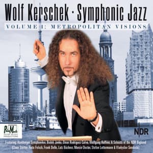 Symphonic Jazz Volume 1: Metropolitan Visions - Wolf Kerschek
