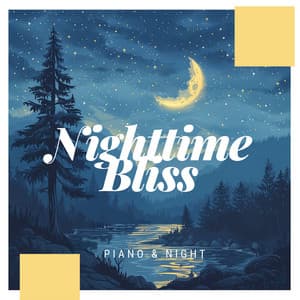 Nighttime Bliss - Piano & Night
