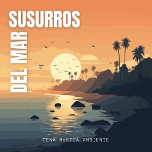 Susurros del Mar - Cena Musica Ambiente