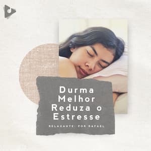 Durma Melhor Reduza o Estresse - Relaxante: Por Rafael