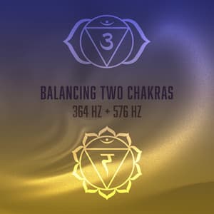 Balancing Two Chakras: 364 Hz Solar Plexus, 576 Hz Third Eye Cleansing and Relaxation - Chakra Balancing Meditation