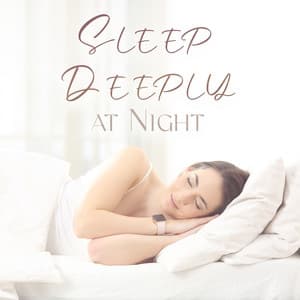Sleep Deeply at Night: Peaceful Track for Sleeping and Relaxation - Sleep System