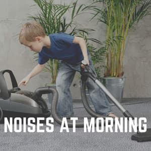 Noises At Morning - White Noise Vacuum
