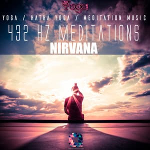 432hz Meditations: Nirvana - Hatha Yoga