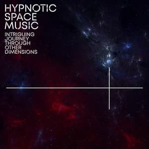 Hypnotic Space Music: Intriguing Journey Through Other Dimensions - Galactic Space Radio