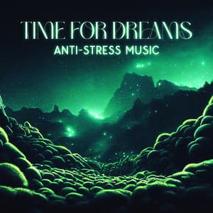 Time for Dreams: Anti-Stress Music - Bliss & Chillness