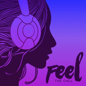 Feel The Chill: Electronic ChillOut Music, Total Relax for Late Evening - Cool Chillout Zone