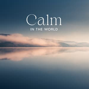 Calm In The World: Relaxing Music To Calm Your Mind And Body | Mental Health Awareness - Musician of The World