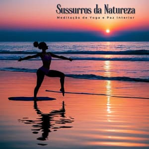 Sussurros da Natureza: Meditação de Yoga e Paz Interior - Musica para Massagem Especialistas