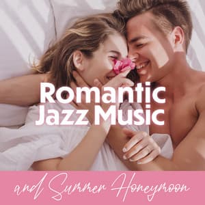 Romantic Jazz Music and Summer Honeymoon - Romantic Love Songs Academy