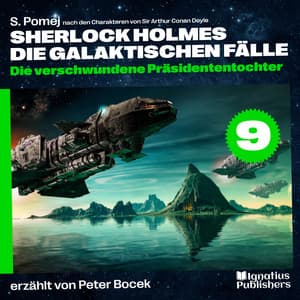 Die verschwundene Präsidententochter - Sherlock Holmes - Die galaktischen Fälle
