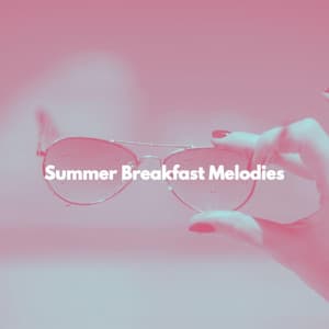 Summer Breakfast Melodies - Jazz and Chill
