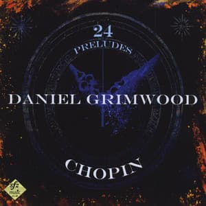 Chopin: 24 Preludes - Daniel Grimwood