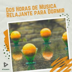 2 Horas de Música Relajante para Dormir - #Calmante