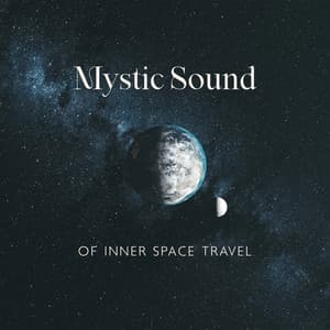 Mystic Sound of Inner Space Travel - Deep Healing