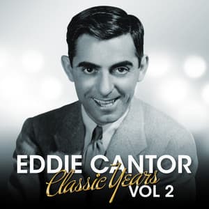 Classic Years Vol. 2 - Eddie Cantor