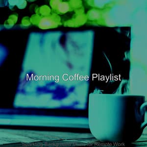 Sparkling Background Music for Remote Work - Morning Coffee Playlist
