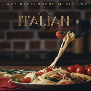 Jazz Background Music for Italian Restaurant: Restaurant Week and Pleasure Dinner Places - Italian Romantic Piano Jazz Academy