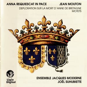 Mouton: Anna requiescat in pace  - Motets - Jean Mouton