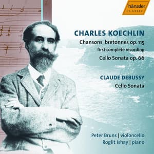 Koechlin: 20 Chansons Bretonnes / Cello Sonata / Debussy: Cello Sonata - Charles Koechlin