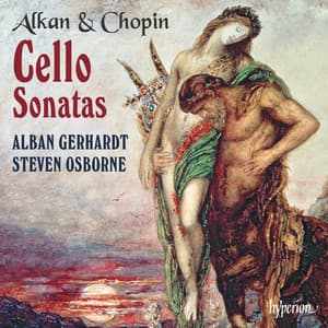 Alkan & Chopin: Cello Sonatas - Alban Gerhardt