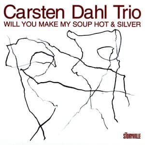 Will You Make My Soup Hot & Silver - Carsten Dahl