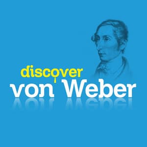 Discover Von Weber - Carl Maria von Weber