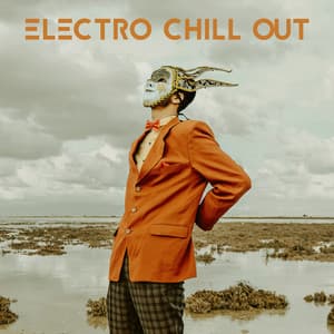 Electro Chill Out - The Best Of Chill Out Lounge