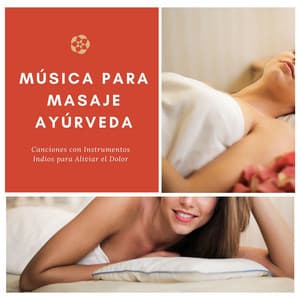 Música para Masaje Ayúrveda - Canciones con Instrumentos Indios para Aliviar el Dolor - Masaje Velia
