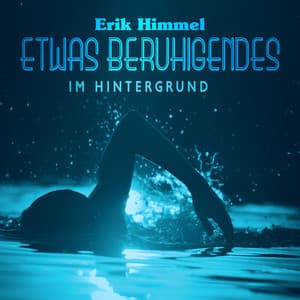Etwas Beruhigendes im Hintergrund - Erik Himmel