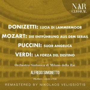 DONIZETTI: LUCIA DI LAMMERMOOR,MOZART: DIE ENTFÜHRUNG AUS DEM SERAIL, PUCCINI: SUOR ANGELICA, VERDI: LA FORZA DEL DESTINO - Alfredo Simonetto