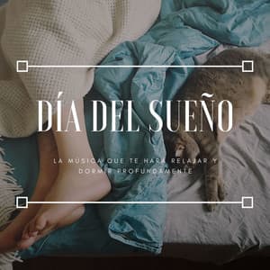 Día del Sueño: La Música que te Hará Relajar y Dormir Profundamente - Serenidad Alvez