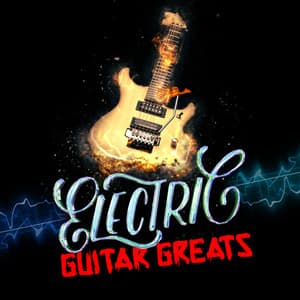 Electric Guitar Greats - Best Guitar Songs