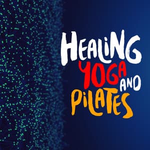 Healing Yoga and Pilates - Yoga and Pilates Music