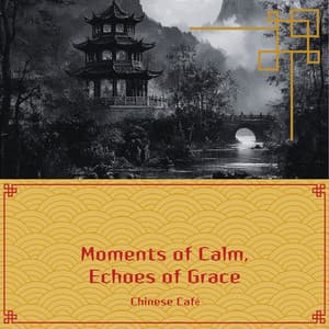 Moments of Calm, Echoes of Grace - Chinese Café