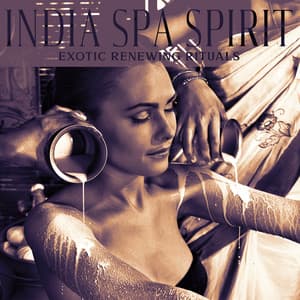 India Spa Spirit: Exotic Renewing Rituals - Exotic Power Maker