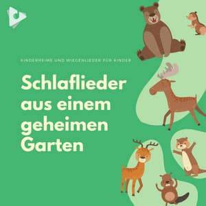 Schlaflieder aus einem geheimen Garten - Kinderreime und Wiegenlieder für Kinder